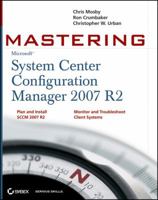 Mastering System Center Configuration Manager 2007 (Mastering) 047017367X Book Cover