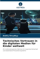 Technisches Vertrauen in die digitalen Medien für Kinder weltweit (German Edition) 620997922X Book Cover