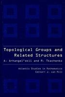 TOPOLOGICAL GROUPS AND RELATED STRUCTURES: An Introduction to Topological Algebra 9078677066 Book Cover