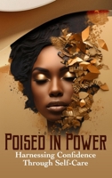 Poised in Power Harnessing Confidence Through Self-Care B0CTPJNC29 Book Cover
