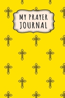 My Prayer Journal: Christian Daily Prayer / Gratitude Journal | 110 Days | 6 x 9 1713029650 Book Cover