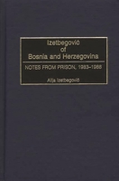 Izetbegovic of Bosnia and Herzegovina: Notes from Prison, 1983-1988 B000ORCS3Q Book Cover