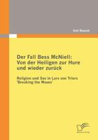 Der Fall Bess Mc Niell: Von Der Heiligen Zur Hure Und Wieder Zurück: Religion Und Sex In Lars Von Triers 'Breaking The Waves' (German Edition) 3836673835 Book Cover