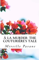 À la Murder: The Couturière’s Tale 1539945219 Book Cover