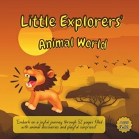 Little Explorers' Animal World: Embark on a joyful journey through 52 pages of animal discoveries and playful surprises! B0D4VTVTK5 Book Cover