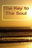 Dr. Michael's the Key to the Soul 1532946929 Book Cover