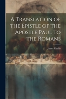 A Translation of the Epistle of the Apostle Paul to the Romans 1021994057 Book Cover