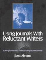 Using Journals With Reluctant Writers: Building Portfolios for Middle and High School Students 0761976124 Book Cover