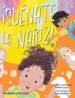 ¡Suénate la Nariz! (Spanish Edition) 1779442629 Book Cover