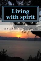 Living with spirit 1502863537 Book Cover