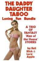 The Daddy Daughter Taboo Loving Fun Bundle: A Trio of Fantasy 'Man of the House' STORIES B09Q6ZRH1P Book Cover