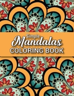 Simple Mandalas Coloring Book: 100 Magical Mandalas | An Adult Coloring Book with Fun, Easy, and Relaxing Mandalas B08R248CS7 Book Cover