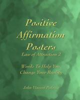 Positive Affirmation Posters: Law of Attraction 2: Words To Help You  Change Your Reality 109365354X Book Cover