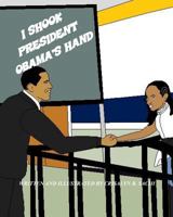I Shook President Obama's Hand 1482736144 Book Cover