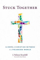 Stuck Together: The Hope of Christian Witness in a Polarized World 1513810642 Book Cover