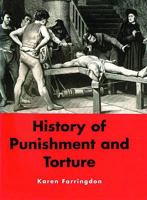 History of Punishment and Torture 0753707624 Book Cover