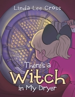 There's a Witch in My Dryer 1532051727 Book Cover