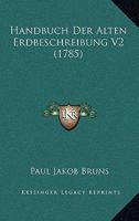 Handbuch Der Alten Erdbeschreibung V2 (1785) 1166070123 Book Cover