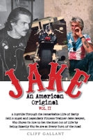 Jake An American Original: The Life of the Legendary Biker, Bodybuilder, and Hell's Angel Vol 2 B08P8NKQFM Book Cover