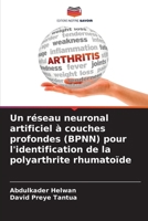 Un réseau neuronal artificiel à couches profondes (BPNN) pour l'identification de la polyarthrite rhumatoïde (French Edition) 6209767036 Book Cover