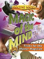 Magic of the Mind: Tricks for the Master Magician (Amazing Magic) 1404217592 Book Cover