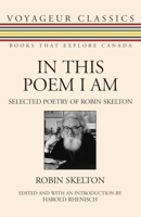 In This Poem I Am: Selected Poetry of Robin Skelton (Voyageur Classics) 1550027697 Book Cover