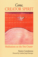 Come, Creator Spirit: Meditations on the Veni Creator 0814628710 Book Cover