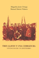 Tres Llaves y Una Cerradura: Vivencias de un Destierro B08ZBZPYRZ Book Cover