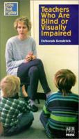 Teachers Who Are Blind or Visually Impaired 0891283064 Book Cover