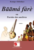 Bāāmá fàrè ou Paroles des ancêtres: Tome 1 2376701708 Book Cover