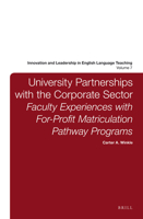 University Partnerships with the Corporate Sector: Faculty Experiences with For-Profit Matriculation Pathway Programs 9004259244 Book Cover