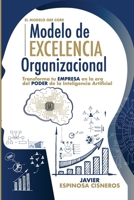 Modelo de Excelencia Organizacional en la Era de la Inteligencia Artificial.: El Modelo GEE CORE | Transforma tu organización con el poder de la IA y ... el futuro de los negocios. (Spanish Edition) 9907950505 Book Cover
