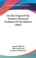 On The Origin Of The Primitive Historical Traditions Of The Hebrews 1249978033 Book Cover