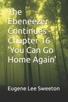 The Ebeneezer Continues - Chapter 16 'You Can Go Home Again' B0GTQYQ36Z Book Cover