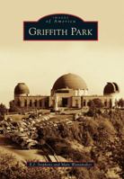 Griffith Park (Images of America: California) 0738588830 Book Cover