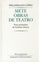 Siete obras de teatro (Letras mexicanas) 9681651111 Book Cover