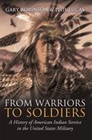 From Warriors to Soldiers: A History of American Indian Service in the United States Military 0692951512 Book Cover