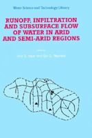 Runoff, Infiltration and Subsurface Flow of Water in Arid and Semi-Arid Regions 0792340345 Book Cover