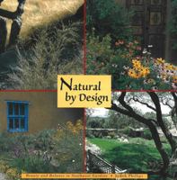 Natural by Design: Beauty and Balance in Southwest Gardens 0890132771 Book Cover