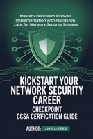 Kickstart Your Network Security Career Checkpoint Ccsa Certification Guide B0FWYFHNJY Book Cover