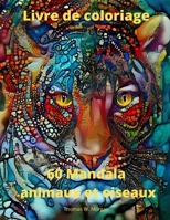 60 Mandala animaux et oiseaux Livre de coloriage: 60 pages � colorier de qualit� sup�rieure avec des motifs �tonnants Mandalas anti-stress avec animaux et oiseaux pour adultes Pages � colorier pour la 8991531865 Book Cover