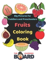Fruits Coloring Book with Big Pictures: Suitable for 1 Year old, Toddlers and Preschoolers B0B4C4DBYW Book Cover