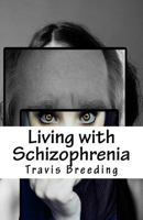 Living with Schizophrenia 1541056159 Book Cover