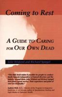 Coming to Rest: A Guide to Caring for Our Own Dead, an Alternative to the Commercial Funeral 0965759369 Book Cover
