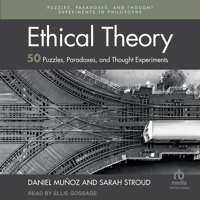 Ethical Theory: 50 Puzzles, Paradoxes, and Thought Experiments (Puzzles, Paradoxes, and Thought Experiments in Philosophy) B0FC6M6BL3 Book Cover