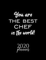 You Are The Best Chef In The World! 2020 Planner: Nice 2020 Calendar for Chef Christmas Gift Idea for Chef Chef Journal for 2020 120 pages 8.5x11 inches 1710352205 Book Cover