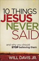10 Things Jesus Never Said: And Why You Should Stop Believing Them 0800720016 Book Cover