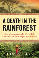A Death in the Rainforest: How a Language and a Way of Life Came to an End in Papua New Guinea 1616209046 Book Cover