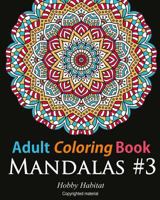 Adult Coloring Book: Mandalas #3: Coloring Book for Adults Featuring 50 Beautiful Mandala Designs 1532759770 Book Cover