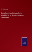 Deutschlands Geschichtsquellen Im Mittelalter Bis Zur Mitte Des Dreizehnten Jahrhunderts 1019045485 Book Cover